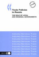 Trade policies in Russia the role of local and regional governments /