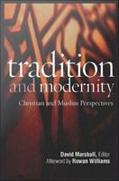 Tradition and modernity : Christian and Muslim perspectives : a record of the Ninth Building Bridges Seminar, convened by the Archbishop of Canterbury, Georgetown University, Washington, D.C., May 2010 /