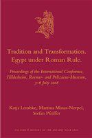 Tradition and transformation Egypt under Roman rule : proceedings of the international conference, Hildesheim, Roemer- and Pelizaeus-Museum, 3-6 July 2008 /