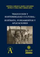 Traducción y sostenibilidad cultural : sustrato, fundamentos y aplicaciones /