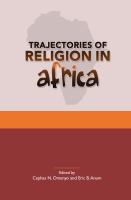 Trajectories of religion in Africa essays in honour of John S. Pobee /