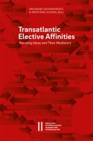 Transatlantic elective affinities traveling ideas and their mediators /