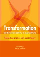 Transformation and Sustainability in Agriculture Connecting Practice with Social Theory /