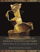 Transformation in Anglo-Saxon culture : Toller lectures on art, archaeology and text /