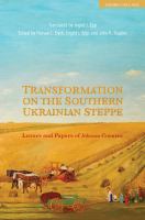 Transformation on the Southern Ukrainian steppe : letters and papers of Johann Cornies.