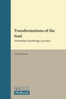 Transformations of the soul Aristotelian psychology, 1250-1650 /