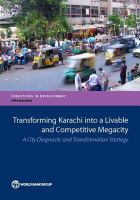 Transforming Karachi into a livable and competitive megacity a city diagnostic and transformation strategy /