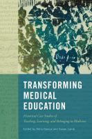Transforming medical education : historical case studies of teaching, learning, and belonging in medicine in honour of Jacalyn Duffin /