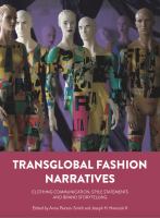 Transglobal fashion narratives : clothing communication, style statements and brand storytelling /