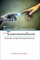 Transhumanism and transcendence Christian hope in an age of technological enhancement /