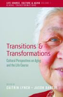 Transitions and transformations : cultural perspectives on aging and the life course /