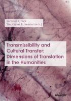 Transmissibility and cultural transfer dimensions of translation in the humanities /