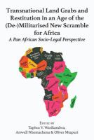 Transnational Land Grabs and Restitution in an Age of the (De- )Militarised New Scramble for Africa : a Pan African Socio-Legal /