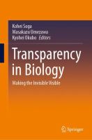 Transparency in Biology Making the Invisible Visible /