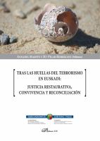 Tras las huellas del terrorismo en Euskadi justicia restaurativa, convivencia y reconciliación /