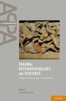 Trauma, psychopathology, and violence causes, consequences, or correlates? /