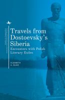 Travels from Dostoevsky's Siberia encounters with Polish literary exiles /