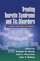 Treating Tourette syndrome and tic disorders a guide for practitioners /