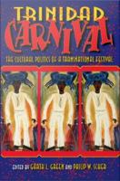 Trinidad carnival the cultural politics of a transnational festival /