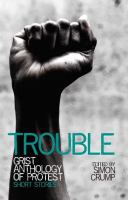 Trouble Grist anthology of protest : short stories /