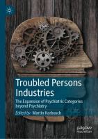 Troubled Persons Industries The Expansion of Psychiatric Categories beyond Psychiatry /