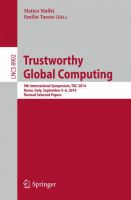 Trustworthy Global Computing 9th International Symposium, TGC 2014, Rome, Italy, September 5-6, 2014. Revised Selected Papers /