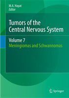 Tumors of the Central Nervous System, Volume 7 Meningiomas and Schwannomas /