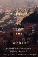 Turning to the world : social justice and the common good since Vatican II /