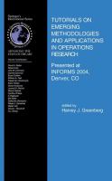 Tutorials on emerging methodologies and applications in operations research presented at INFORMS 2004, Denver, CO /