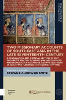 Two Missionary Accounts of Southeast Asia in the Late Seventeenth Century A Translation and Critical Edition of Guy Tachard's Relation de Voyage aux Indes (1690-99) and Nicola Cima's Relatione Distinta delli Regni di Siam, China, Tunchino, e Cocincina /