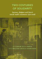 Two centuries of solidarity : German, Belgian, and Dutch social health care insurance 1770-2008 /