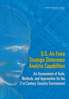 U.S. Air Force strategic deterrence analytic capabilities an assessment of tools, methods, and approaches for the 21st century security environment /