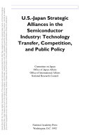U.S.-Japan strategic alliances in the semiconductor industry technology transfer, competition, and public policy /