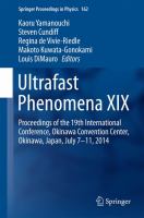 Ultrafast Phenomena XIX Proceedings of the 19th International Conference, Okinawa Convention Center, Okinawa, Japan, July 7-11, 2014 /