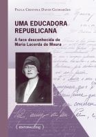 Uma educadora republicana a face desconhecida de Maria Lacerda de Moura.