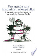 Una agenda para la administración pública : reconocimiento a la trayectoria de María del Carmen Pardo /