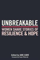 Unbreakable women share stories of resilience and hope /