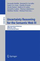 Uncertainty Reasoning for the Semantic Web III ISWC International Workshops, URSW 2011-2013, Revised Selected Papers /