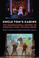 Uncle Tom's cabins : the transnational history of America's most mutable book /