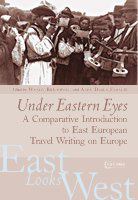 Under Eastern eyes a comparative introduction to East European travel writing on Europe /