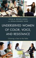 Underserved women of color, voice, and resistance claiming a seat at the table /