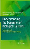 Understanding the Dynamics of Biological Systems Lessons Learned from Integrative Systems Biology /