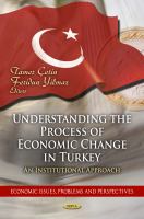 Understanding the process of economic change in Turkey an institutional approach /