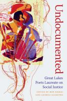 Undocumented : Great Lakes poets laureate on social justice /