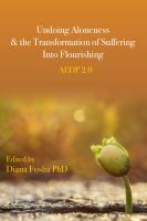 Undoing aloneness & the transformation of suffering into flourishing : AEDP 2.0 /
