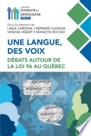 Une langue, des voix : débats autour de la loi 96 au Québec /