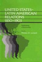 United States-Latin American relations, 1850-1903 : establishing a relationship /