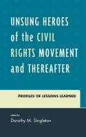 Unsung heroes of the civil rights movement and thereafter profiles of lessons learned /