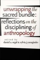 Unwrapping the sacred bundle reflections on the disciplining of anthropology /