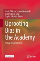 Uprooting Bias in the Academy Lessons from the Field /